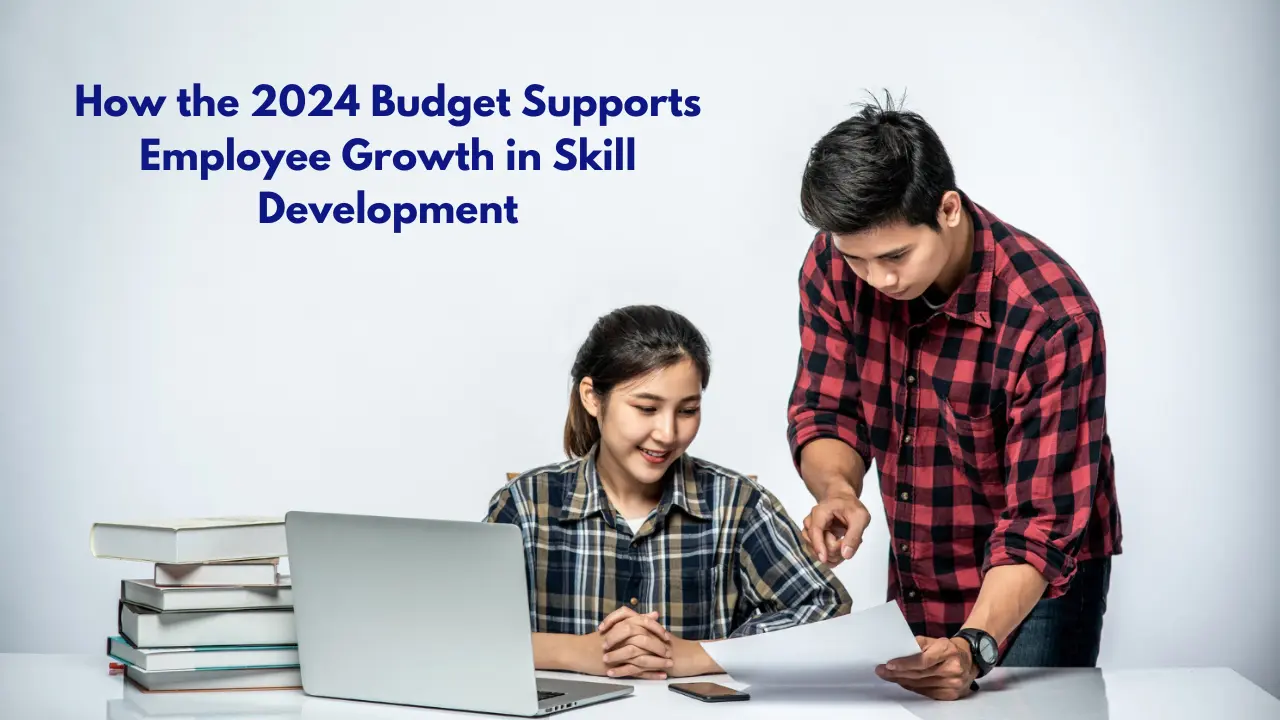 How the 2024 Budget Supports Employee Growth in Skill Development