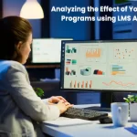 Analyzing the Effect of Your Training Programs using LMS Analytics