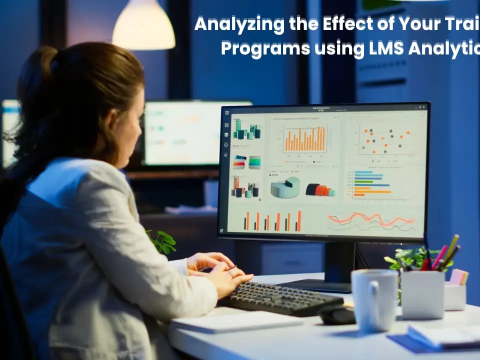 Analyzing the Effect of Your Training Programs using LMS Analytics