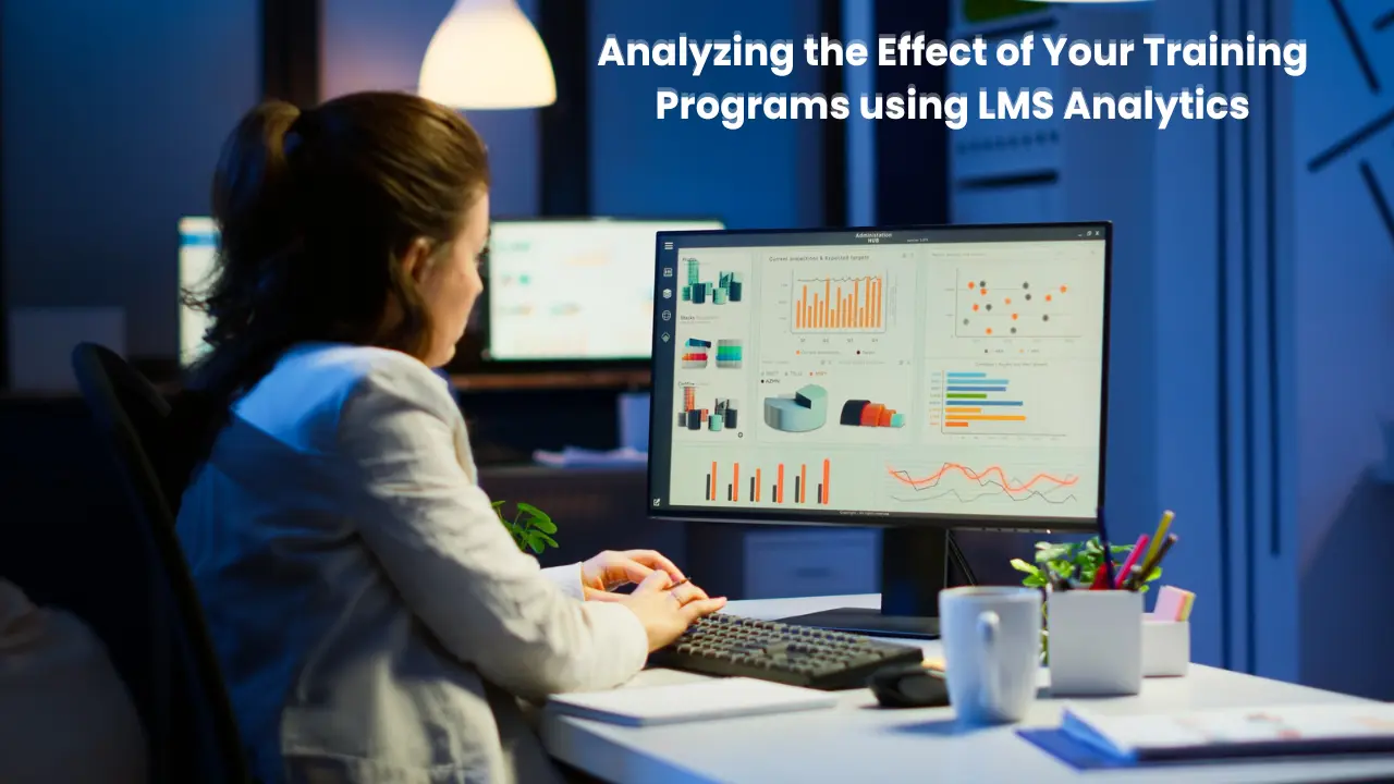 Analyzing the Effect of Your Training Programs using LMS Analytics